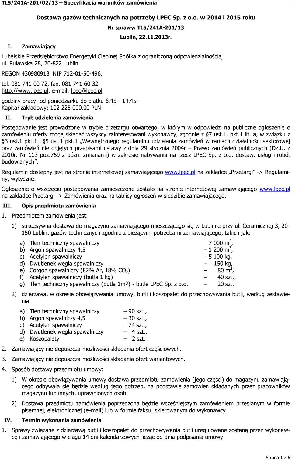 081 741 60 32 http://www.lpec.pl, e-mail: lpec@lpec.pl godziny pracy: od poniedziałku do piątku 6.45-14.45. Kapitał zakładowy: 102 225 000,00 PLN II.