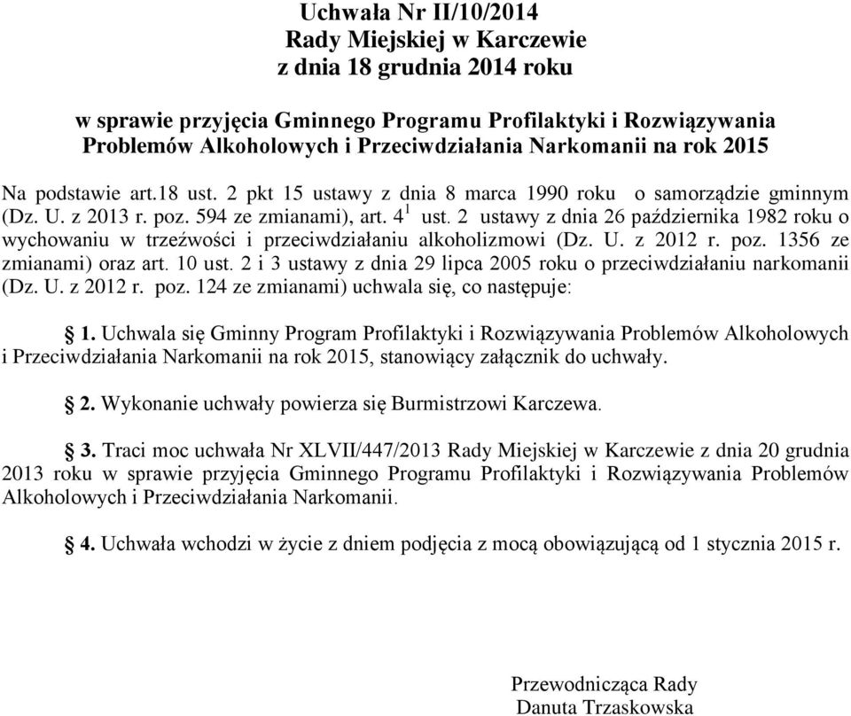 2 ustawy z dnia 26 października 1982 roku o wychowaniu w trzeźwości i przeciwdziałaniu alkoholizmowi (Dz. U. z 2012 r. poz. 1356 ze zmianami) oraz art. 10 ust.