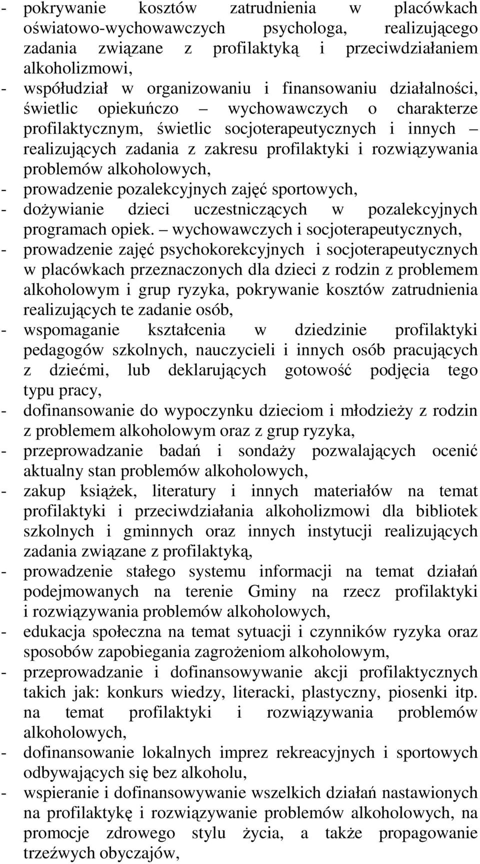 problemów alkoholowych, - prowadzenie pozalekcyjnych zajęć sportowych, - doŝywianie dzieci uczestniczących w pozalekcyjnych programach opiek.