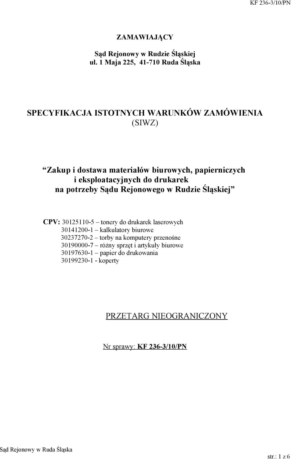 i eksploatacyjnych do drukarek na potrzeby Sądu Rejonowego w Rudzie Śląskiej CPV: 30125110-5 tonery do drukarek laserowych