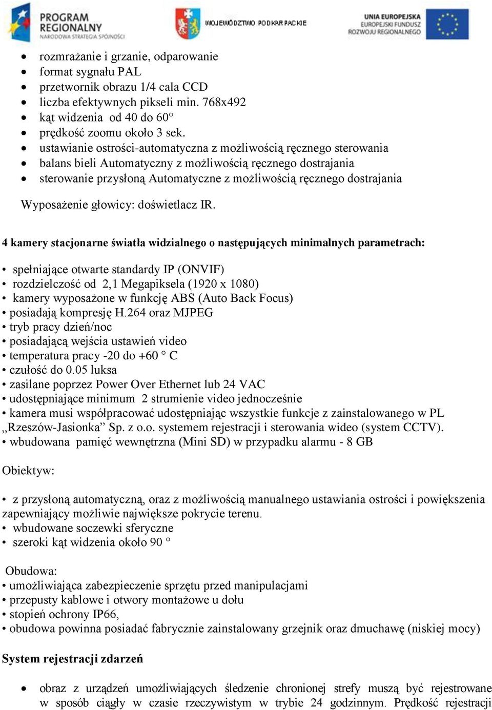 Wyposażenie głowicy: doświetlacz IR.