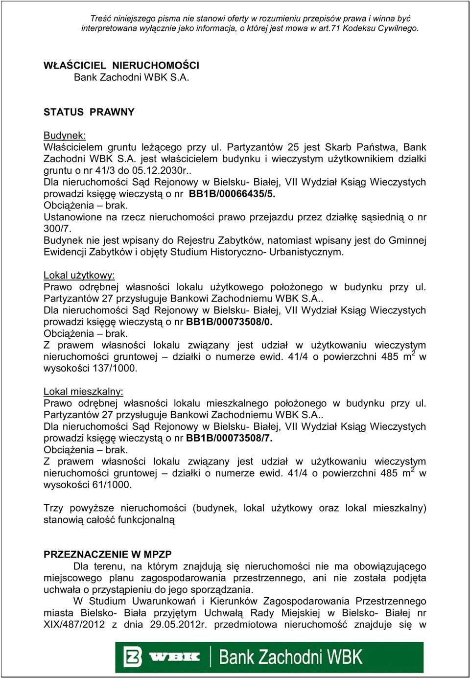 Ustanowione na rzecz nieruchomo ci prawo przejazdu przez działk s siedni o nr 300/7.