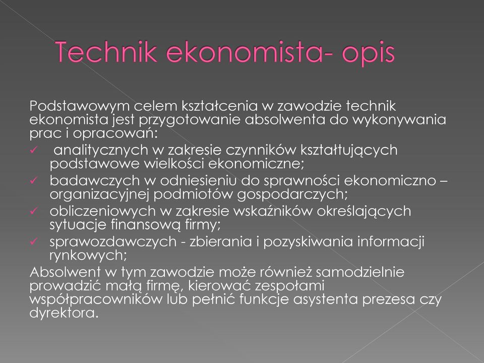 obliczeniowych w zakresie wskaźników określających sytuacje finansową firmy; sprawozdawczych - zbierania i pozyskiwania informacji rynkowych;