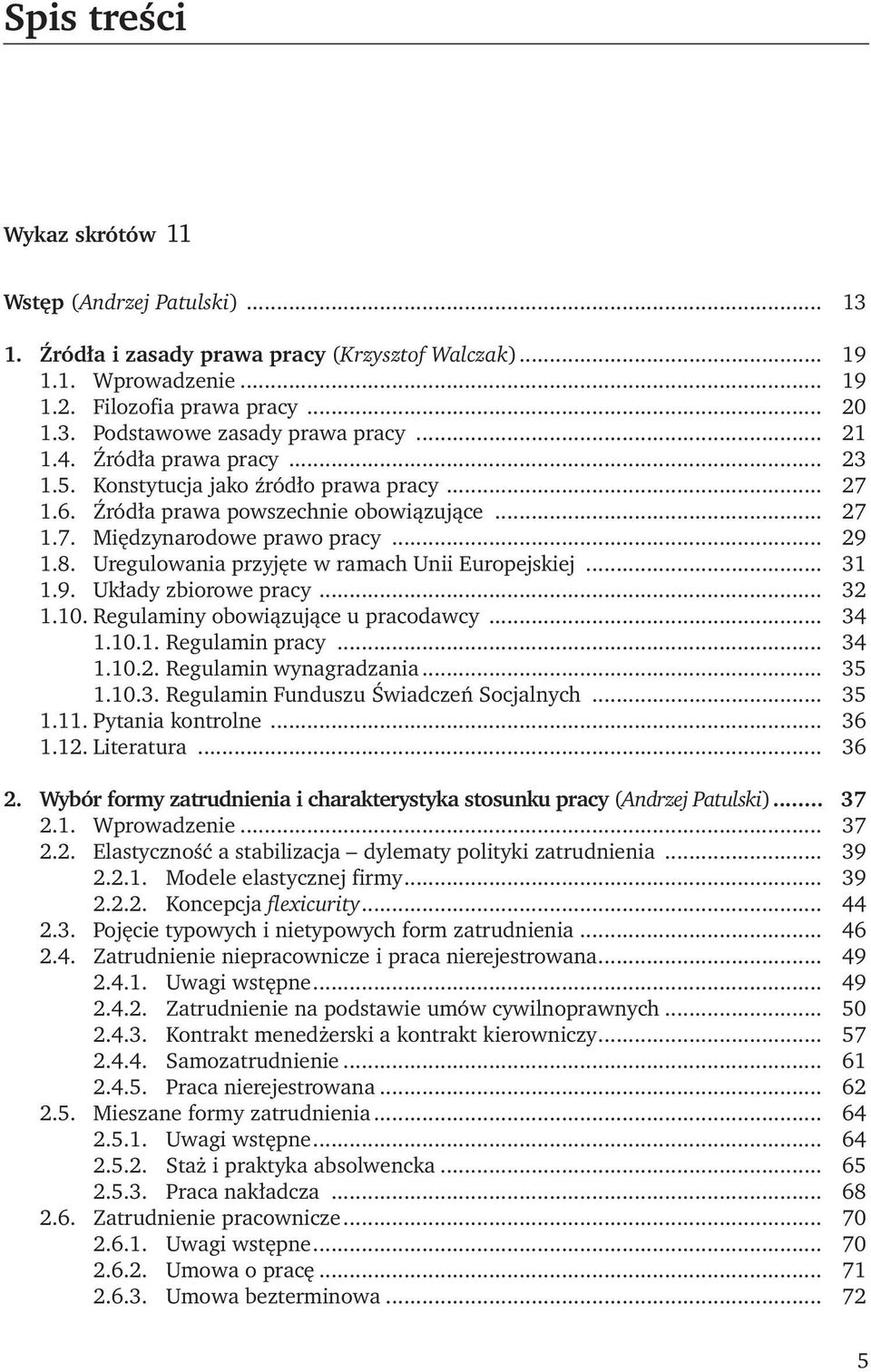 Uregulowania przyjęte w ramach Unii Europejskiej... 31 1.9. Układy zbiorowe pracy... 32 1.10. Regulaminy obowiązujące u pracodawcy... 34 1.10.1. Regulamin pracy... 34 1.10.2. Regulamin wynagradzania.