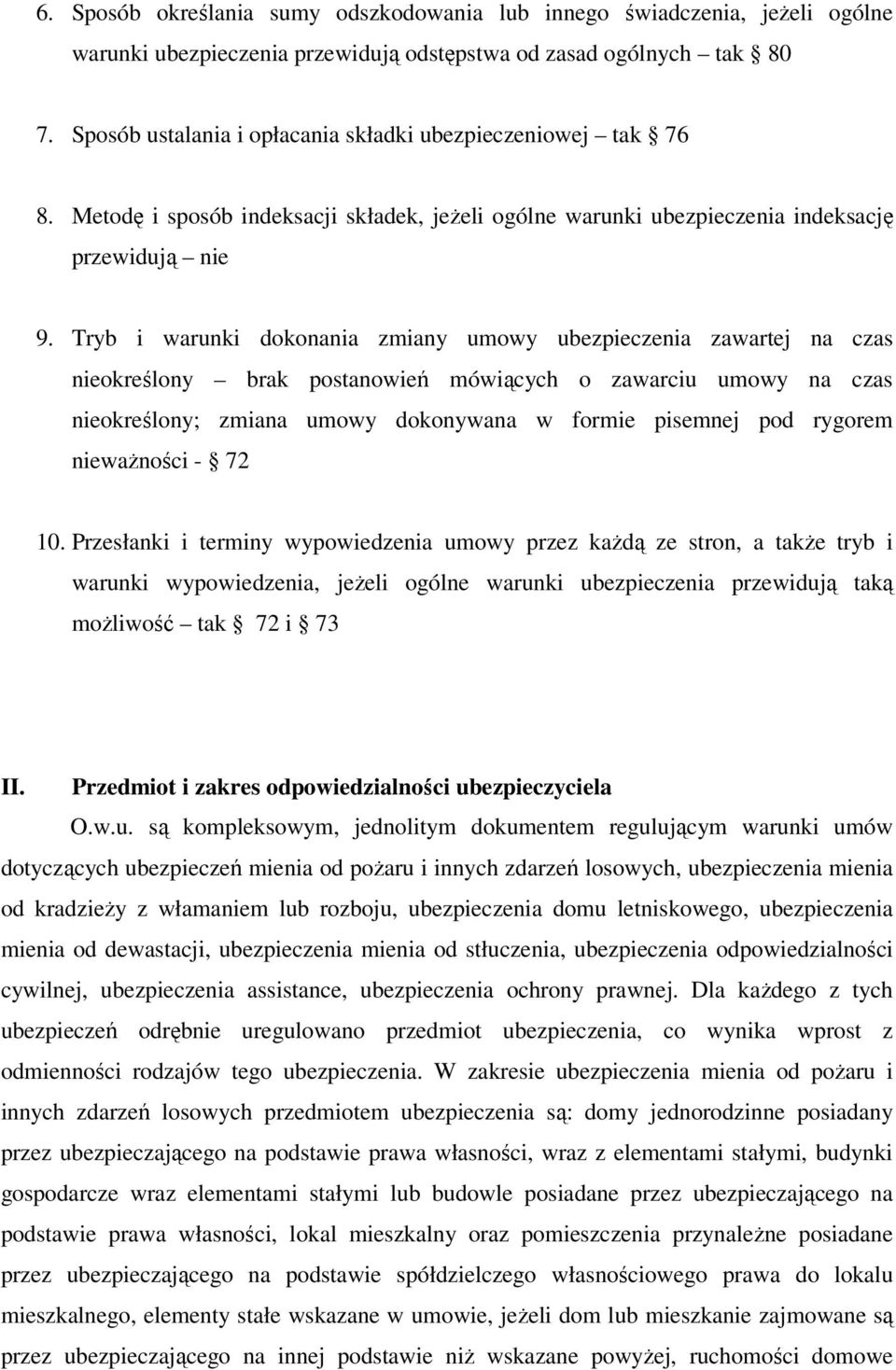 Tryb i warunki dokonania zmiany umowy ubezpieczenia zawartej na czas nieokreślony brak postanowień mówiących o zawarciu umowy na czas nieokreślony; zmiana umowy dokonywana w formie pisemnej pod