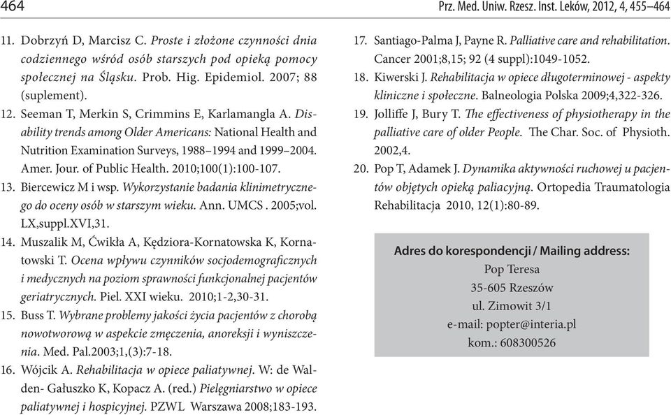Amer. Jour. of Public Health. 2010;100(1):100-107. 13. Biercewicz M i wsp. Wykorzystanie badania klinimetrycznego do oceny osób w starszym wieku. Ann. UMCS. 2005;vol. LX,suppl.XVI,31. 14.
