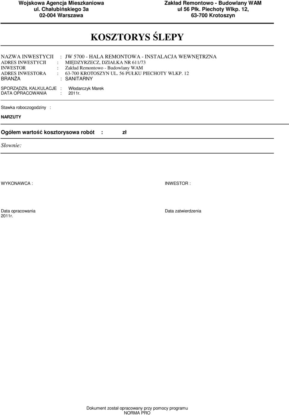 Zakład Remontowo - Budowlany WAM ADRES INWESTORA : 63-700 KROTOSZYN UL. 56 PUŁKU PIECHOTY WLKP.