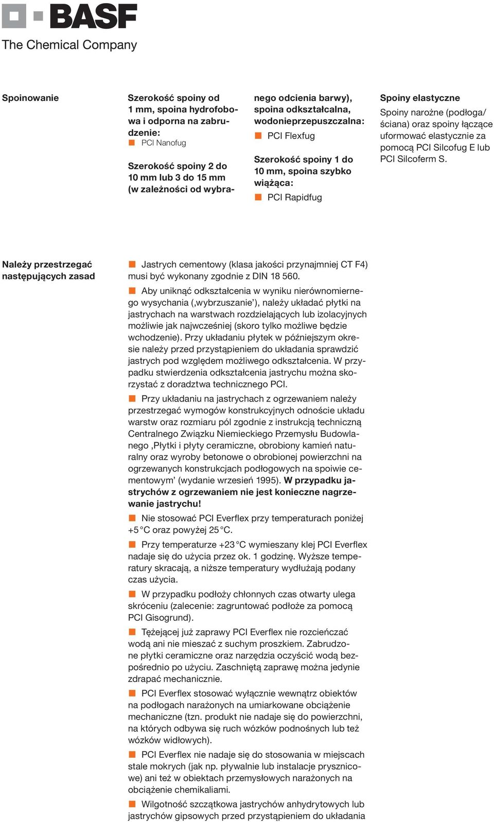 elastycznie za pomocą PCI Silcofug E lub PCI Silcoferm S. Należy przestrzegać następujących zasad Jastrych cementowy (klasa jakości przynajmniej CT F4) musi być wykonany zgodnie z DIN 18 560.