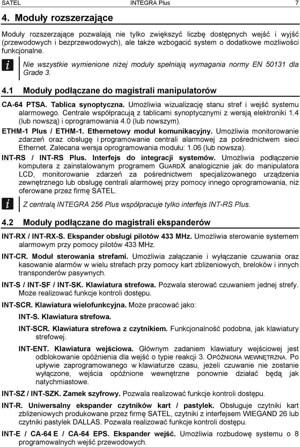 funkcjonalne. Nie wszystkie wymienione niżej moduły spełniają wymagania normy EN 50131 dla Grade 3. 4.1 Moduły podłączane do magistrali manipulatorów CA-64 PTSA. Tablica synoptyczna.