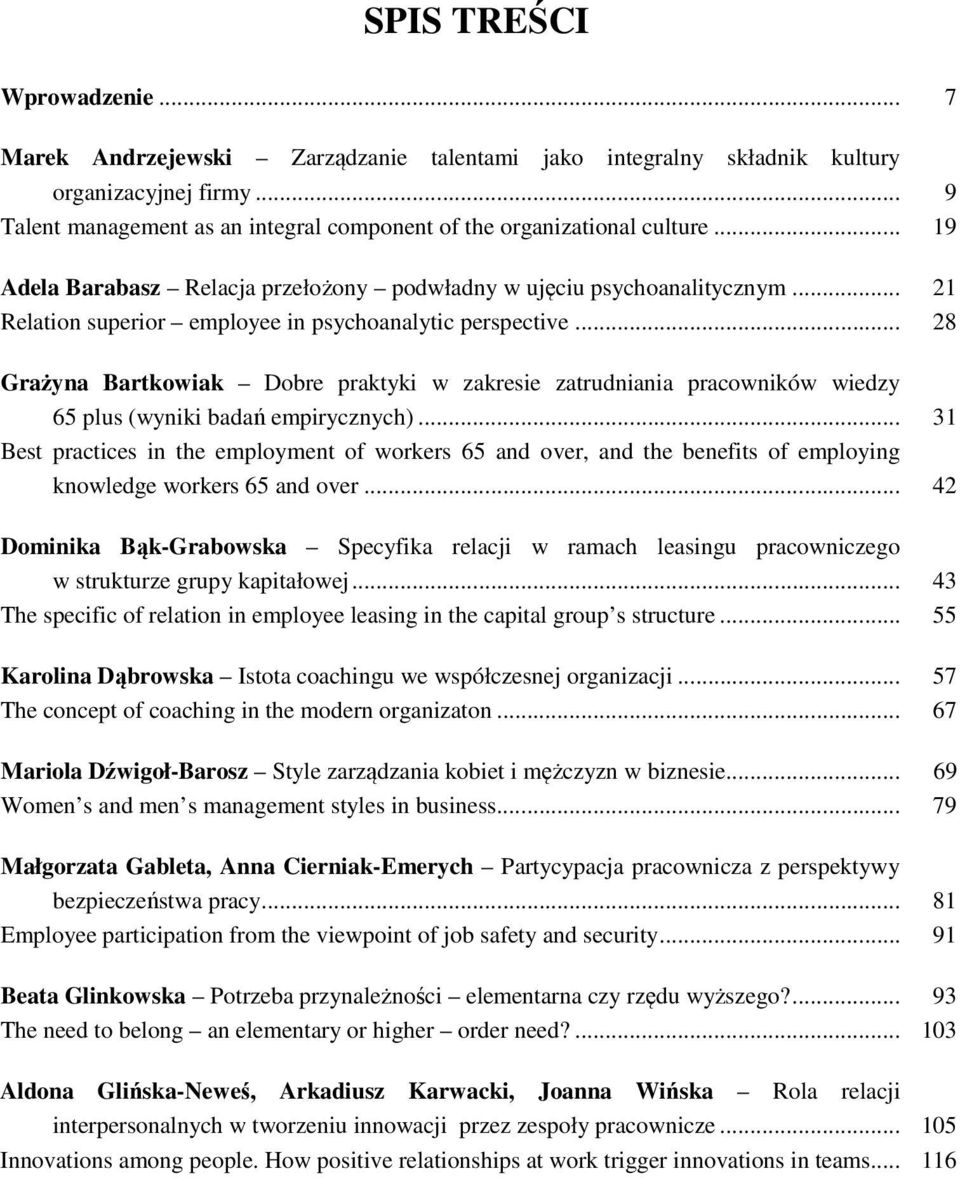 .. 28 Grżyn Brtkowik Dobre prktyki w kresie trudnini prcowników wiedy 65 plus (wyniki bdń empirycnych).