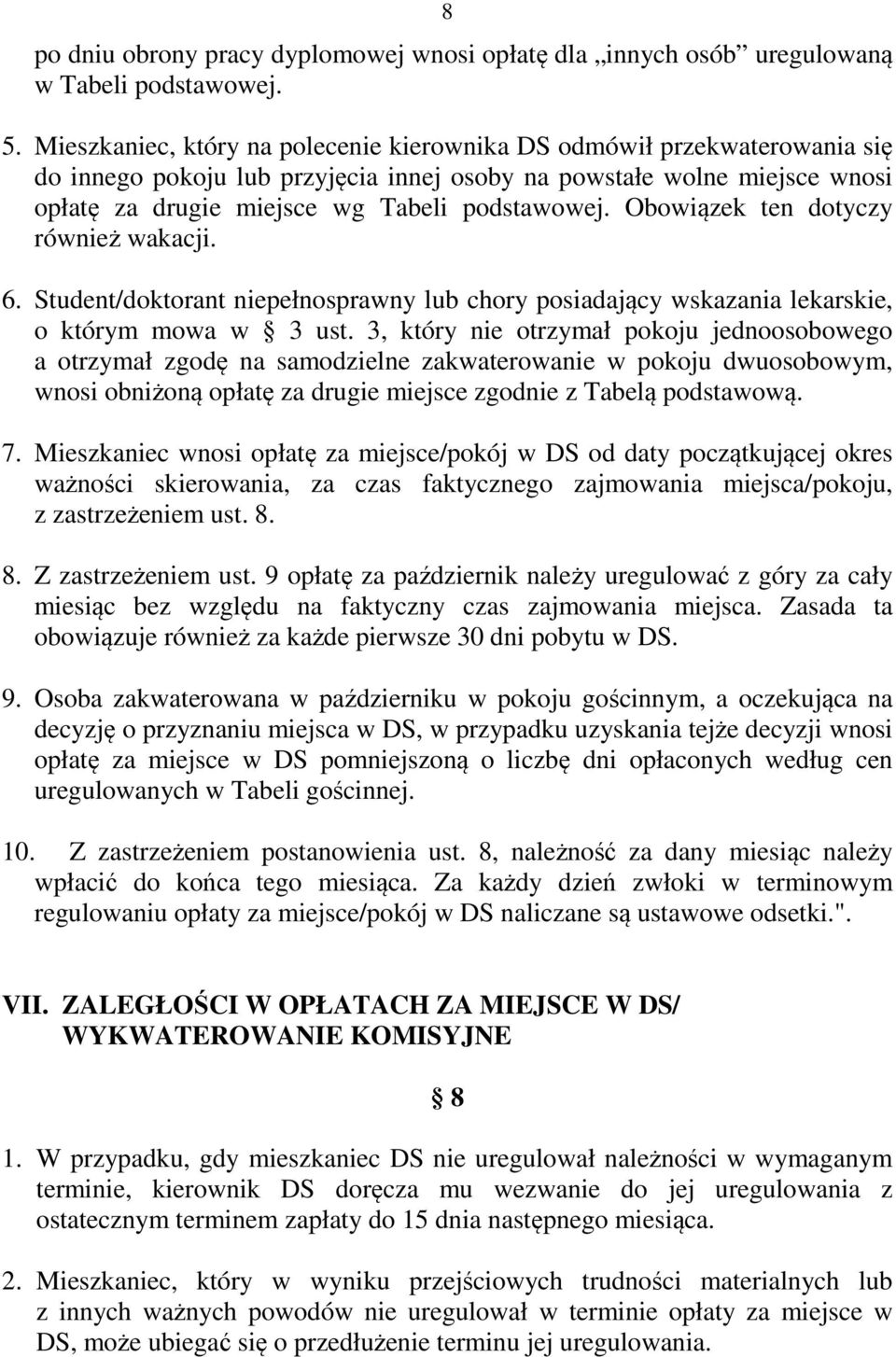 Obowiązek ten dotyczy również wakacji. 6. Student/doktorant niepełnosprawny lub chory posiadający wskazania lekarskie, o którym mowa w 3 ust.