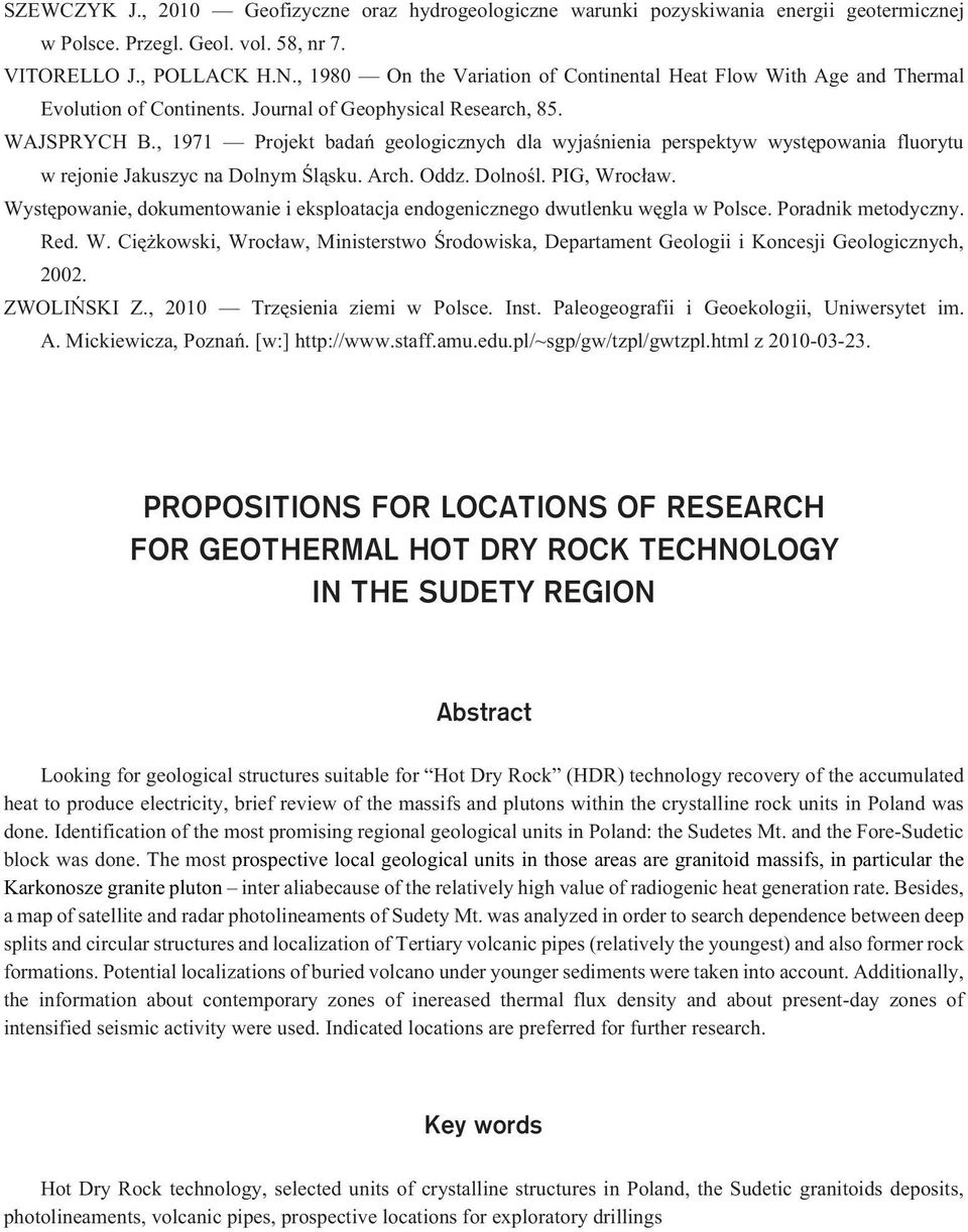 , 1971 Projekt badañ geologicznych dla wyjaœnienia perspektyw wystêpowania fluorytu w rejonie Jakuszyc na Dolnym Œl¹sku. Arch. Oddz. Dolnoœl. PIG, Wroc³aw.