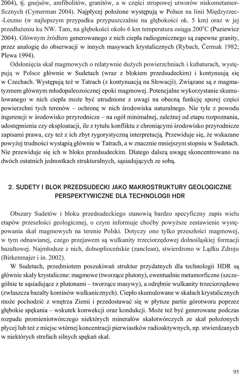 Tam, na g³êbokoœci oko³o 6 km temperatura osi¹ga 200 o C (Puziewicz 2004).