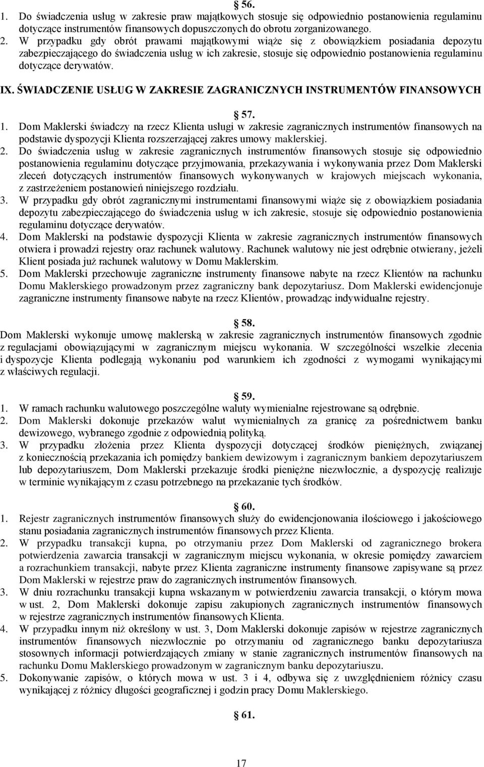 derywatów. IX. ŚWIADCZENIE USŁUG W ZAKRESIE ZAGRANICZNYCH INSTRUMENTÓW FINANSOWYCH 57. 1.
