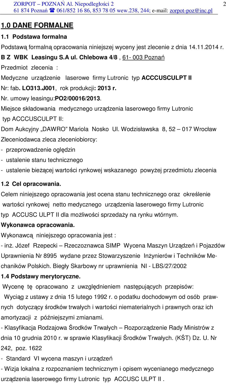 Miejsce składowania medycznego urządzenia laserowego firmy Lutronic typ ACCCUSCULPT II: Dom Aukcyjny DAWRO Mariola Nosko Ul.