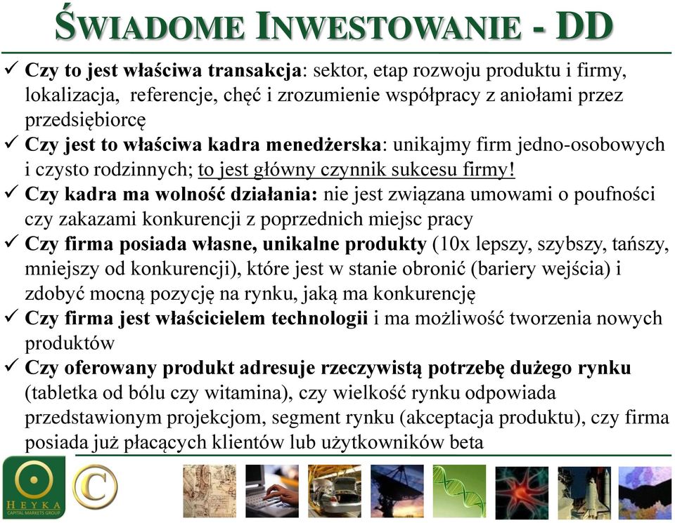 Czy kadra ma wolność działania: nie jest związana umowami o poufności czy zakazami konkurencji z poprzednich miejsc pracy Czy firma posiada własne, unikalne produkty (10x lepszy, szybszy, tańszy,