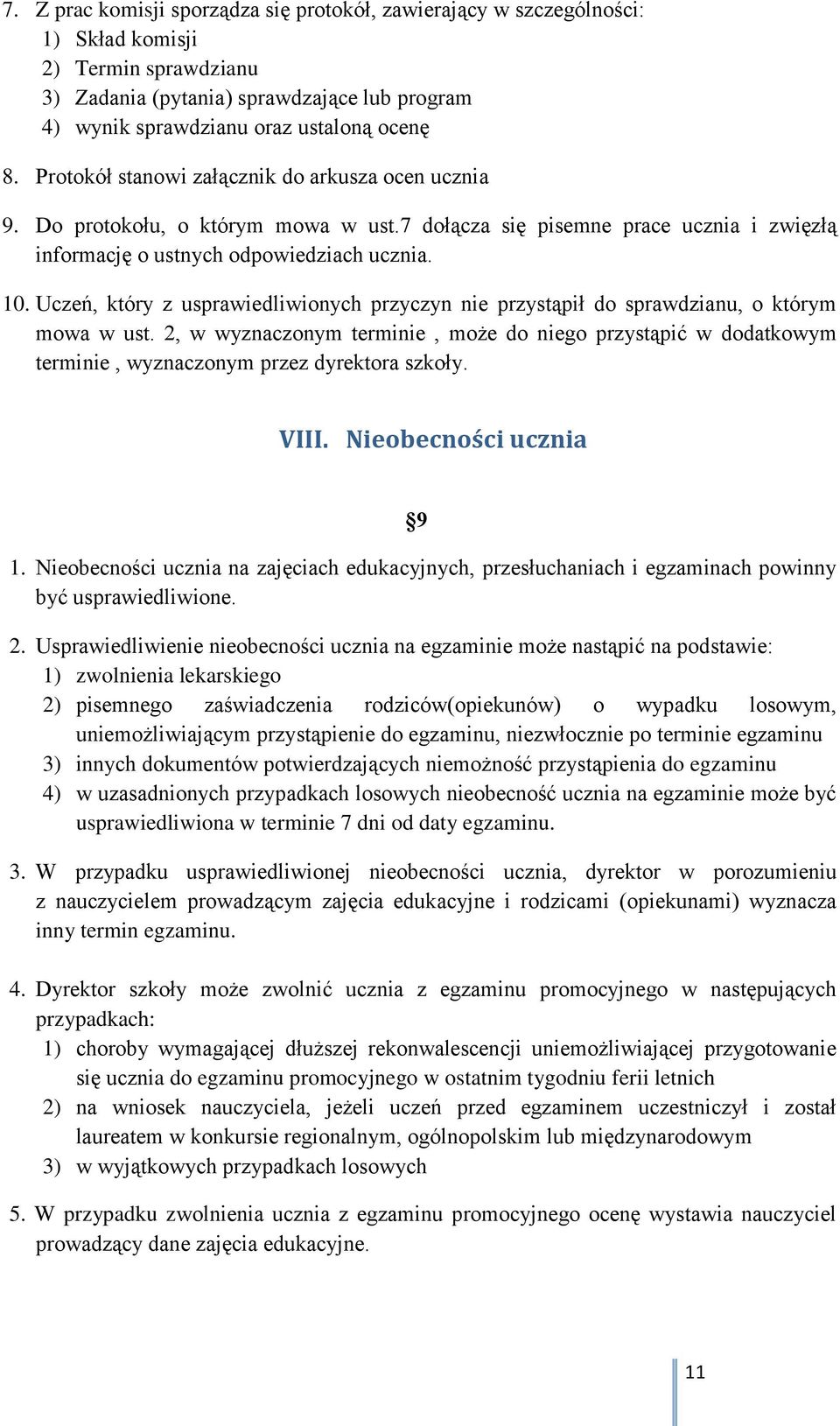 Uczeń, który z usprawiedliwionych przyczyn nie przystąpił do sprawdzianu, o którym mowa w ust.