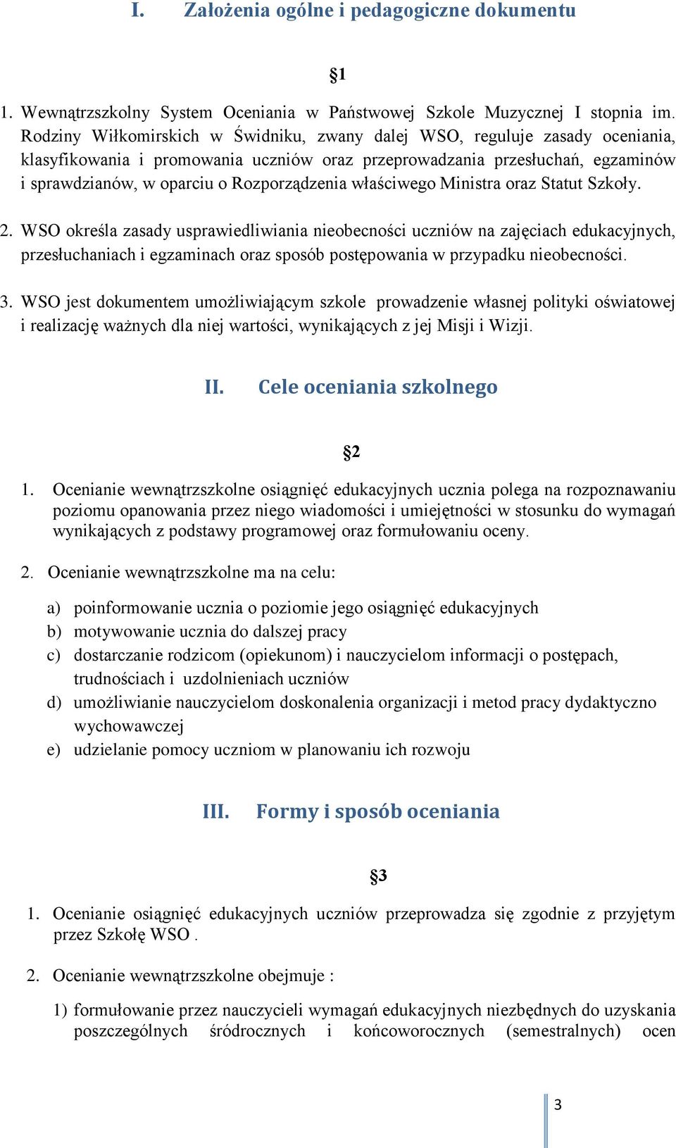 Rozporządzenia właściwego Ministra oraz Statut Szkoły. 2.