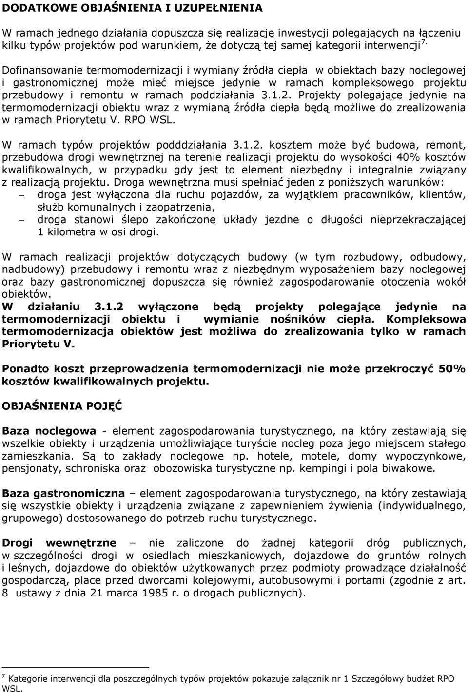Dofinansowanie termomodernizacji i wymiany źródła ciepła w obiektach bazy noclegowej i gastronomicznej może mieć miejsce jedynie w ramach kompleksowego projektu przebudowy i remontu w ramach
