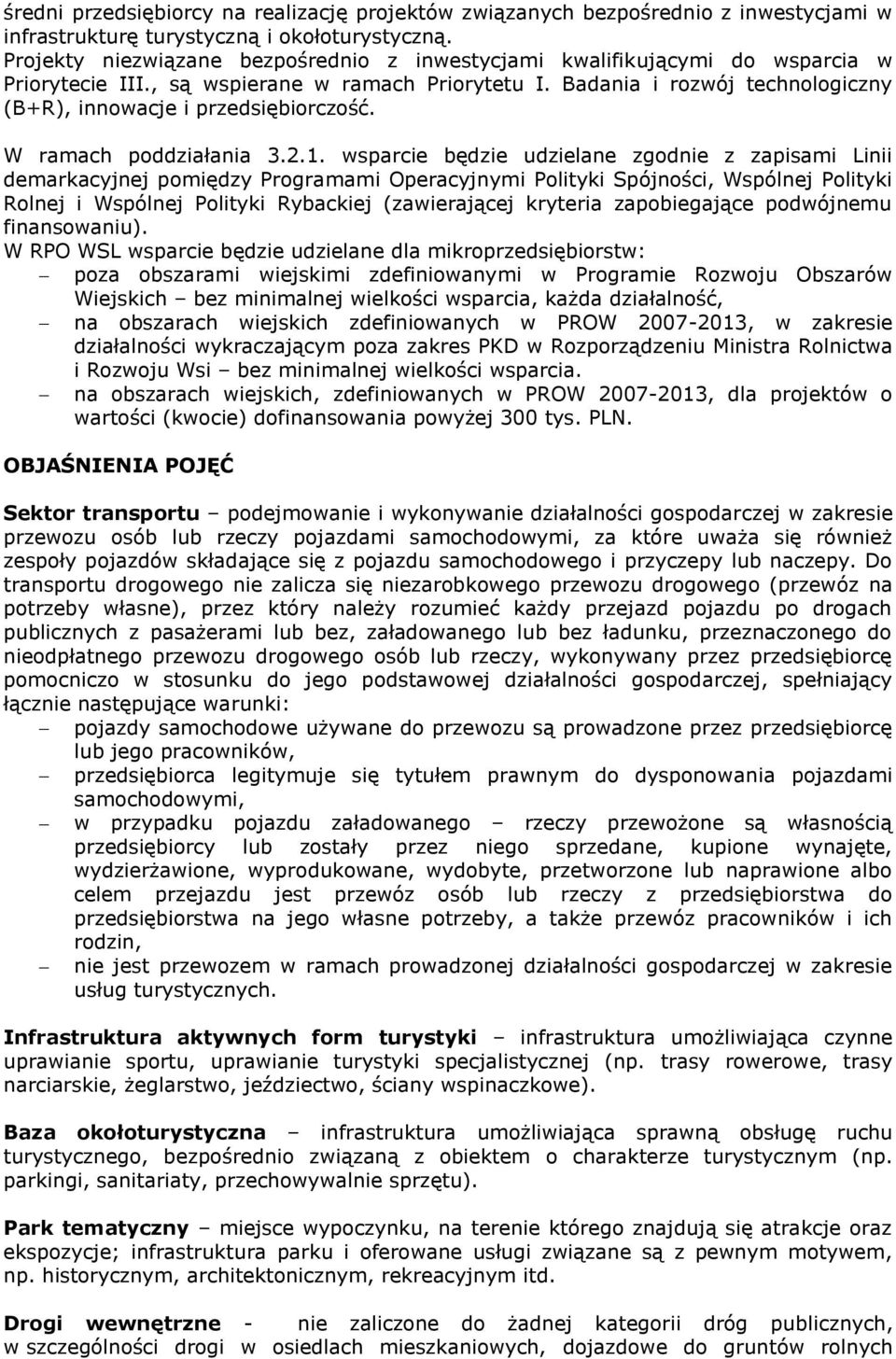 Badania i rozwój technologiczny (B+R), innowacje i przedsiębiorczość. W ramach poddziałania 3.2.1.