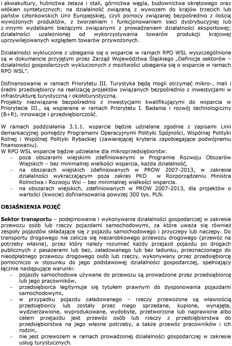 działalności eksportowej; działalności uzależnionej od wykorzystywania towarów produkcji krajowej uprzywilejowanych względem towarów przywożonych.