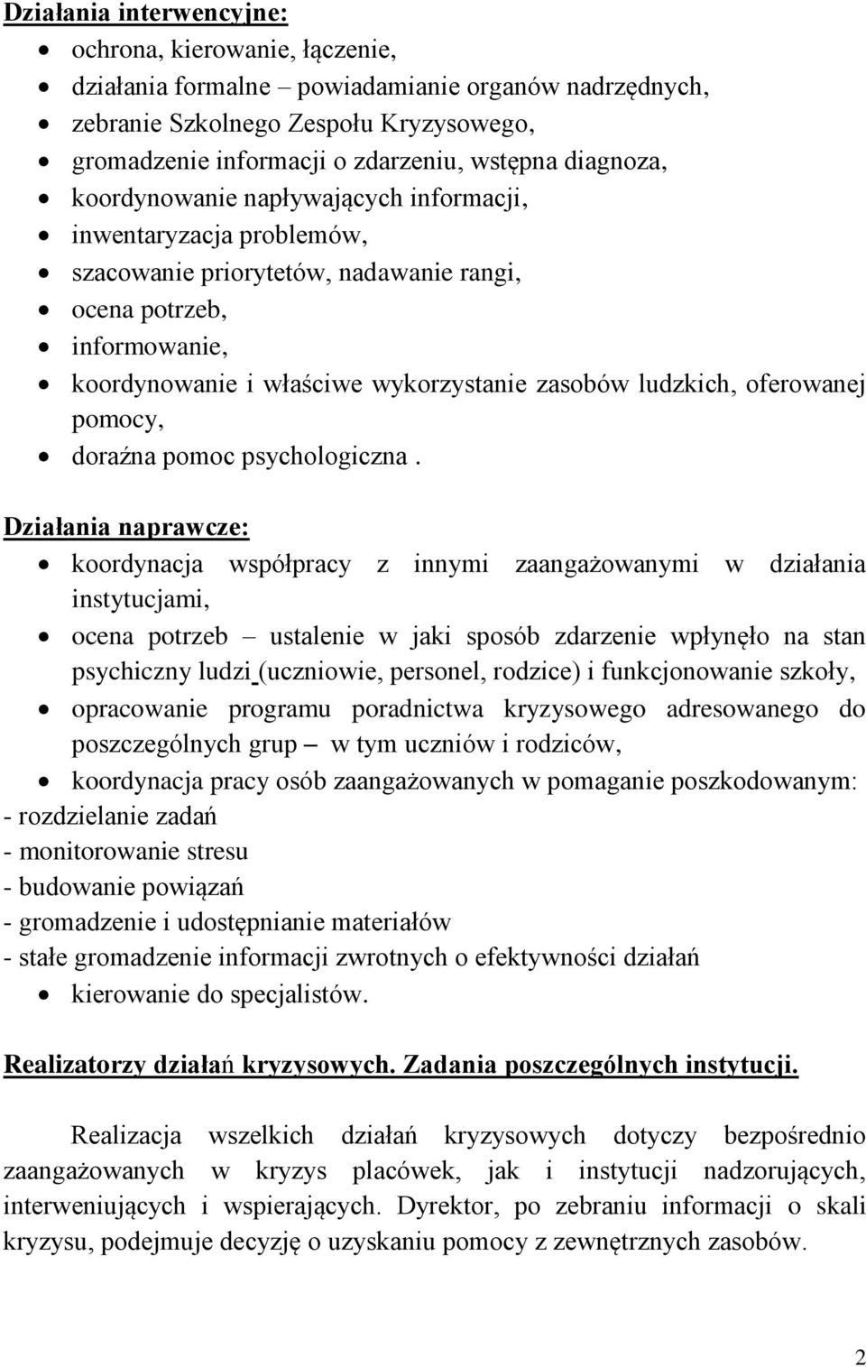 ludzkich, oferowanej pomocy, doraźna pomoc psychologiczna.