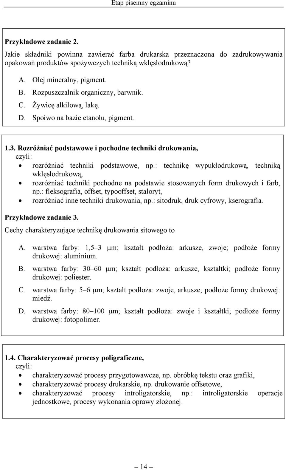 Rozróżniać podstawowe i pochodne techniki drukowania, rozróżniać techniki podstawowe, np.