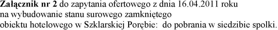 2011 roku na wybudowanie stanu surowego