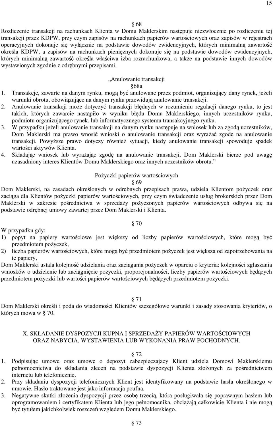 dowodów ewidencyjnych, których minimalną zawartość określa właściwa izba rozrachunkowa, a takŝe na podstawie innych dowodów wystawionych zgodnie z odrębnymi przepisami. Anulowanie transakcji 68a 1.