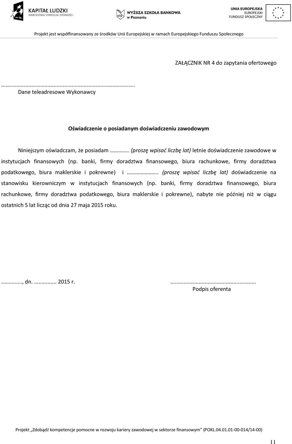 banki, firmy doradztwa finansowego, biura rachunkowe, firmy doradztwa podatkowego, biura maklerskie i pokrewne) i.