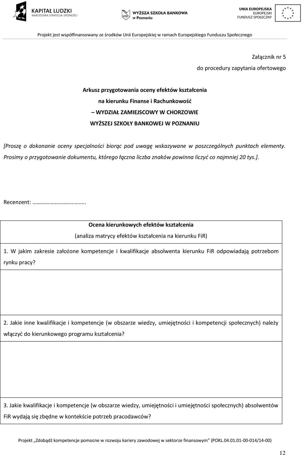 Prosimy o przygotowanie dokumentu, którego łączna liczba znaków powinna liczyć co najmniej 20 tys.]. Recenzent:.