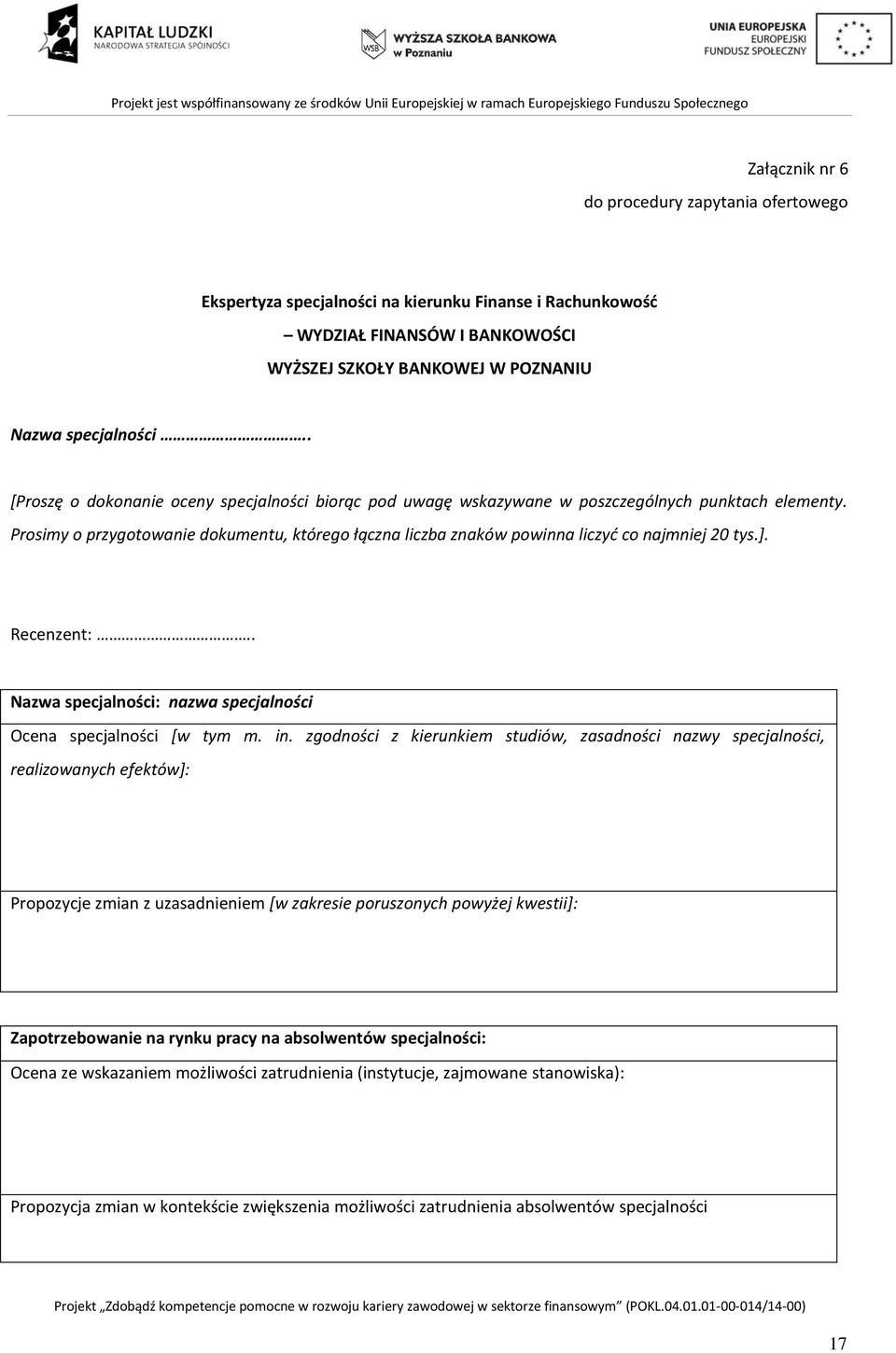 Prosimy o przygotowanie dokumentu, którego łączna liczba znaków powinna liczyć co najmniej 20 tys.]. Recenzent:.. Nazwa specjalności: nazwa specjalności Ocena specjalności [w tym m. in.