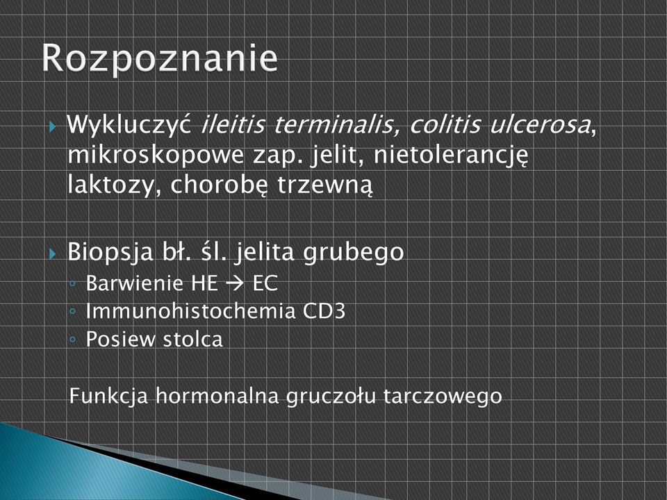 jelit, nietolerancję laktozy, chorobę trzewną Biopsja bł.