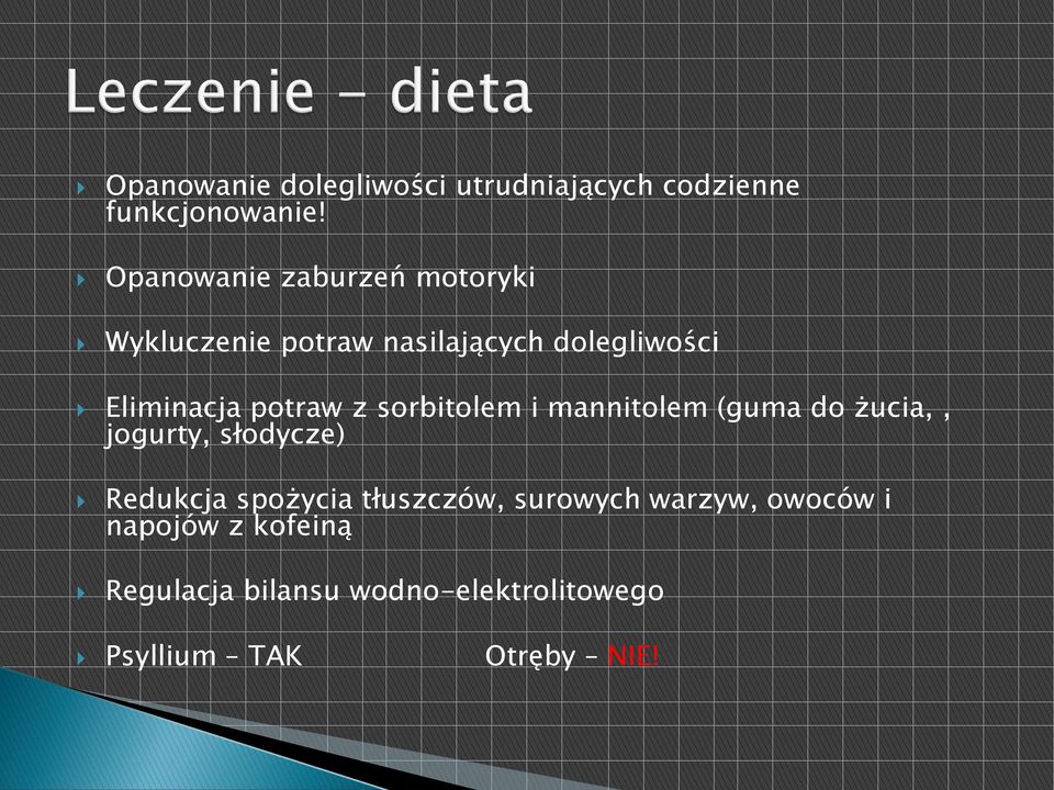 potraw z sorbitolem i mannitolem (guma do żucia,, jogurty, słodycze) Redukcja spożycia