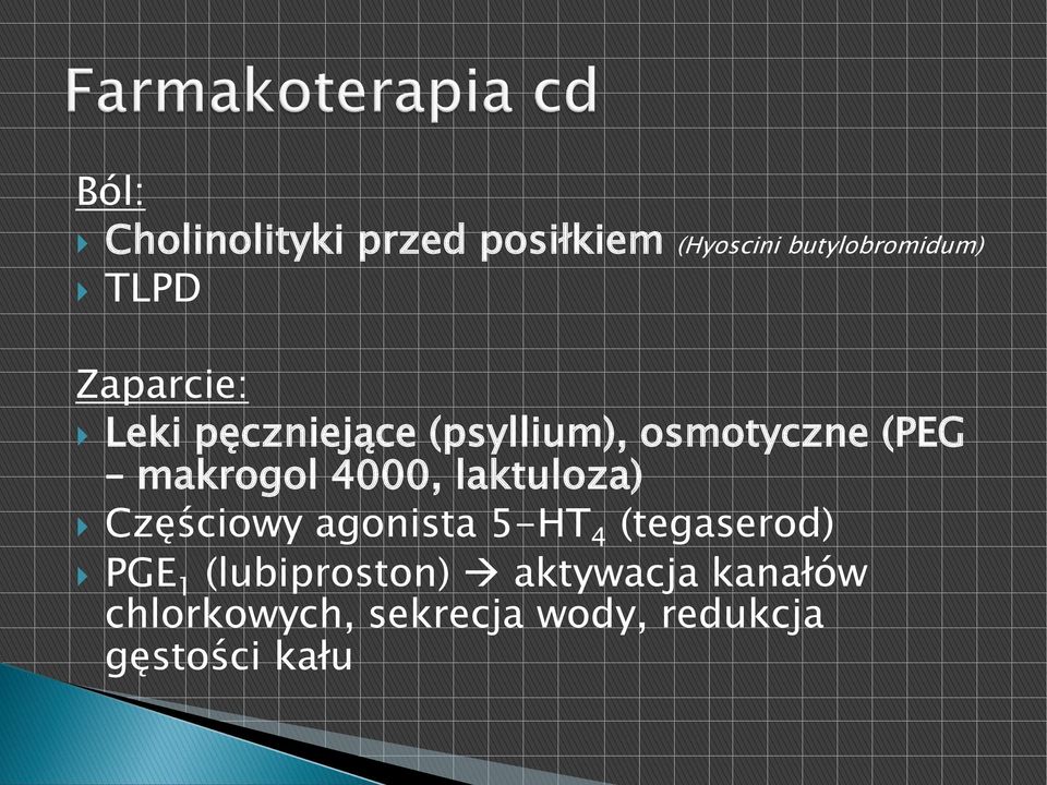 4000, laktuloza) Częściowy agonista 5-HT 4 (tegaserod) PGE 1