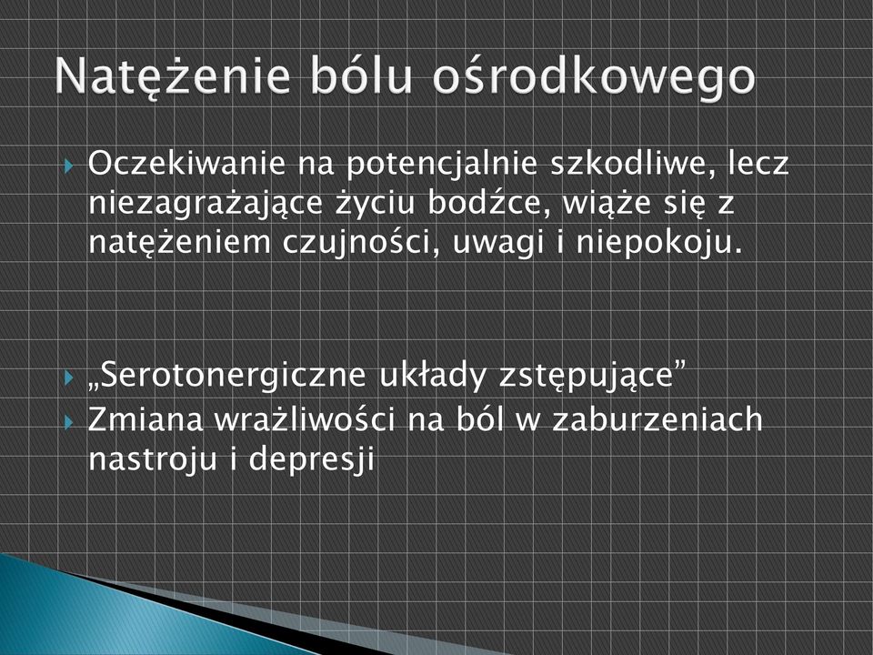 czujności, uwagi i niepokoju.