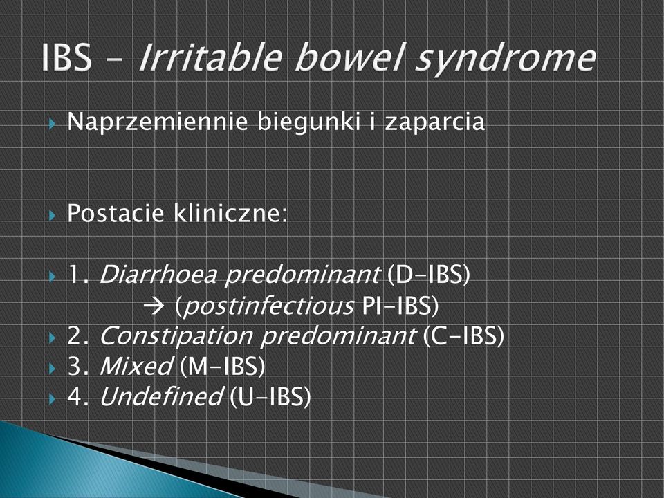 Diarrhoea predominant (D-IBS) (postinfectious