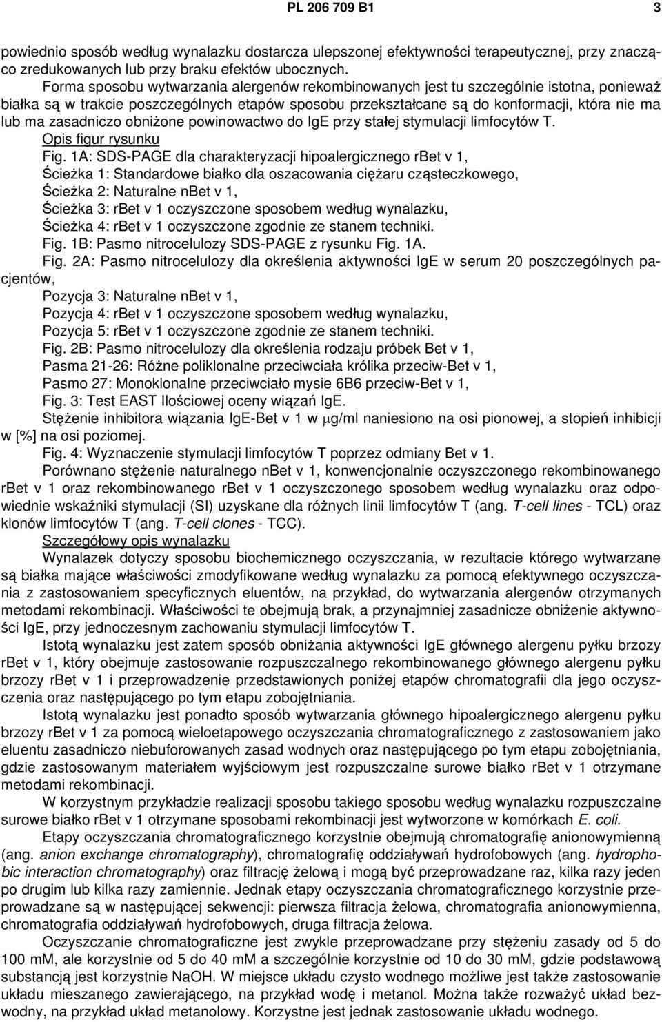 zasadniczo obniżone powinowactwo do IgE przy stałej stymulacji limfocytów T. Opis figur rysunku Fig.