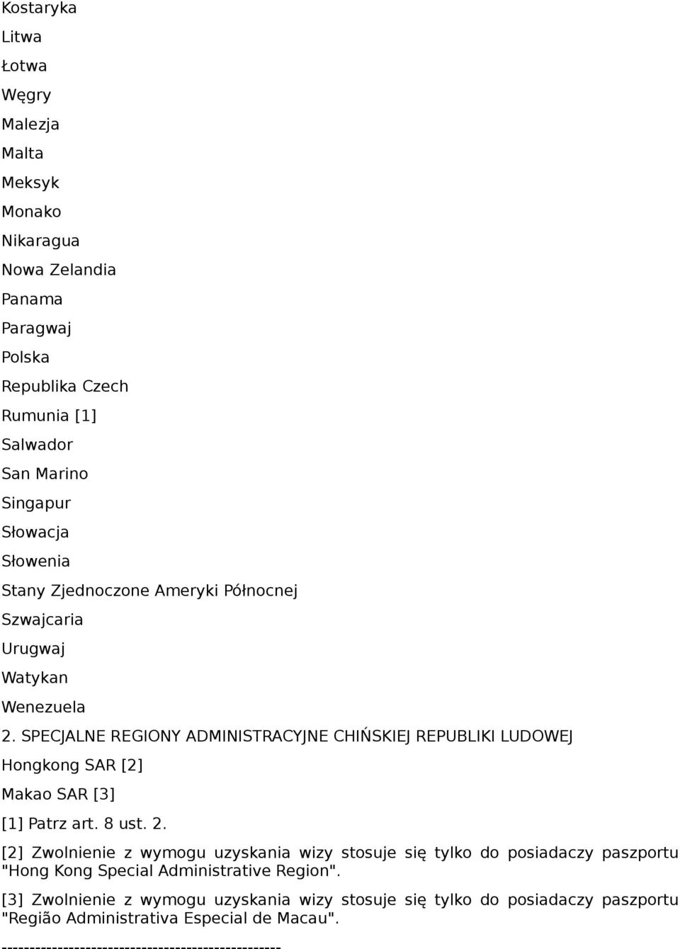 SPECJALNE REGIONY ADMINISTRACYJNE CHIŃSKIEJ REPUBLIKI LUDOWEJ Hongkong SAR [2] Makao SAR [3] [1] Patrz art. 8 ust. 2.