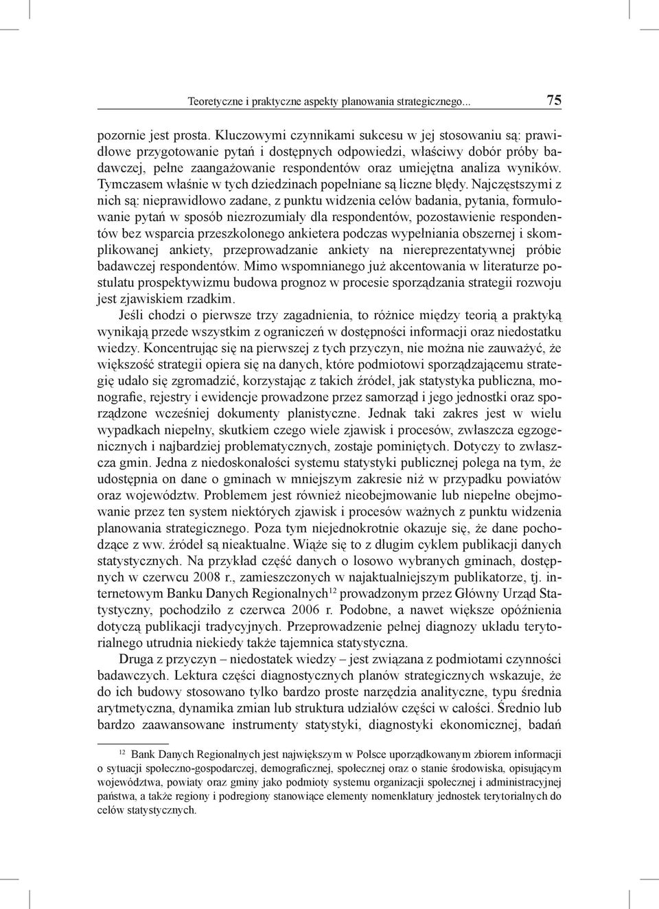 wyników. Tymczasem właśnie w tych dziedzinach popełniane są liczne błędy.