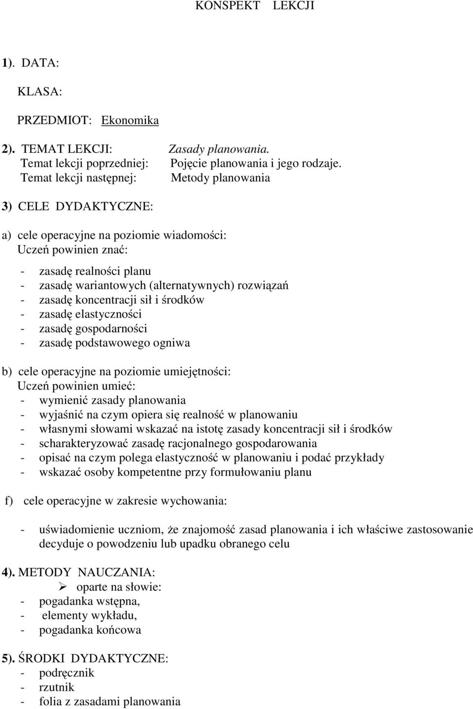 rozwiązań - zasadę koncentracji sił i środków - zasadę elastyczności - zasadę gospodarności - zasadę podstawowego ogniwa b) cele operacyjne na poziomie umiejętności: Uczeń powinien umieć: - wymienić