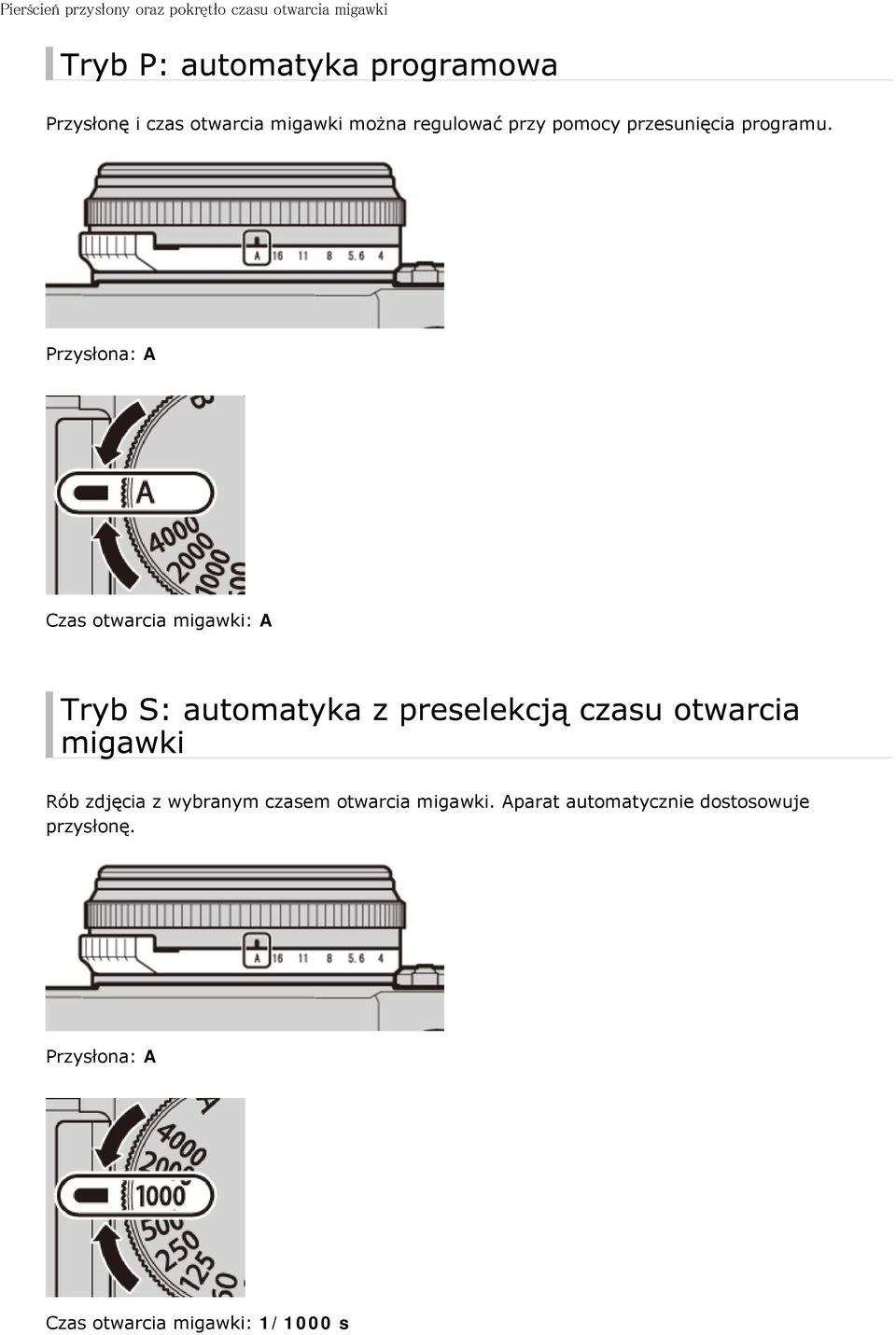 Przysłona: A Czas otwarcia migawki: A Rób zdjęcia z wybranym czasem otwarcia