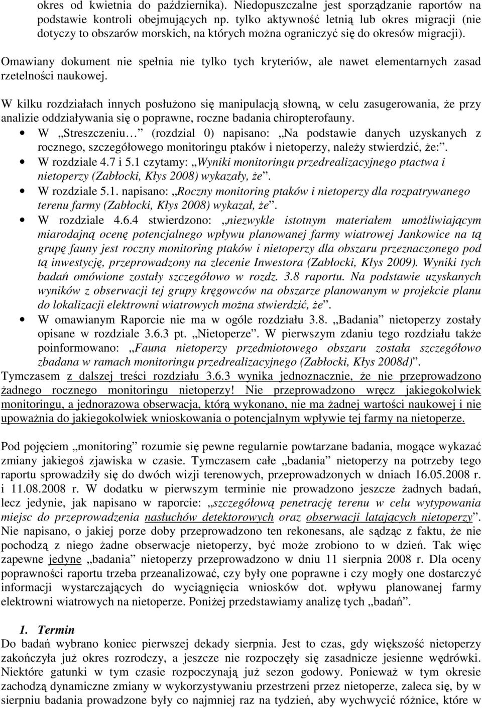 Omawiany dokument nie spełnia nie tylko tych kryteriów, ale nawet elementarnych zasad rzetelności naukowej.