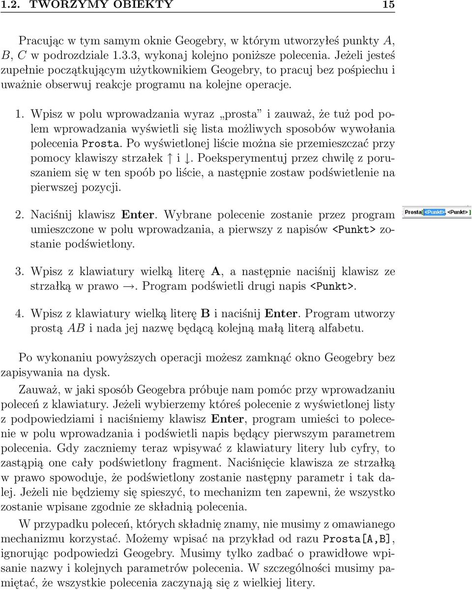 Wpisz w polu wprowadzania wyraz prosta i zauważ, że tuż pod polem wprowadzania wyświetli się lista możliwych sposobów wywołania polecenia Prosta.