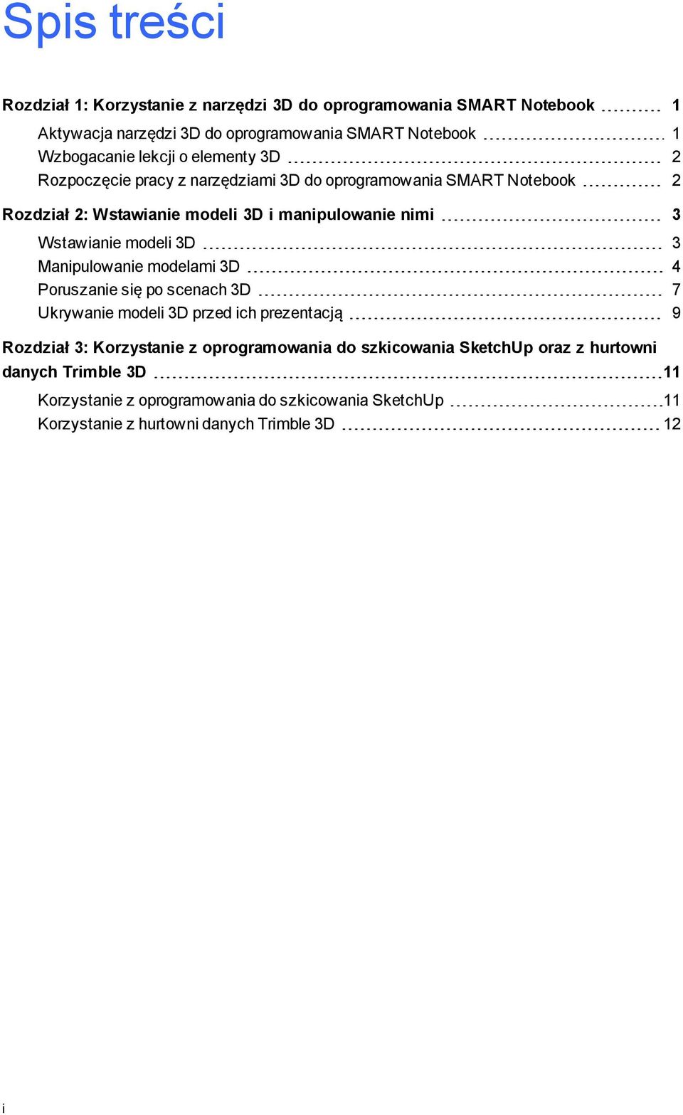 Wstawianie modeli 3D 3 Manipulowanie modelami 3D 4 Poruszanie się po scenach 3D 7 Ukrywanie modeli 3D przed ich prezentacją 9 Rozdział 3: Korzystanie z
