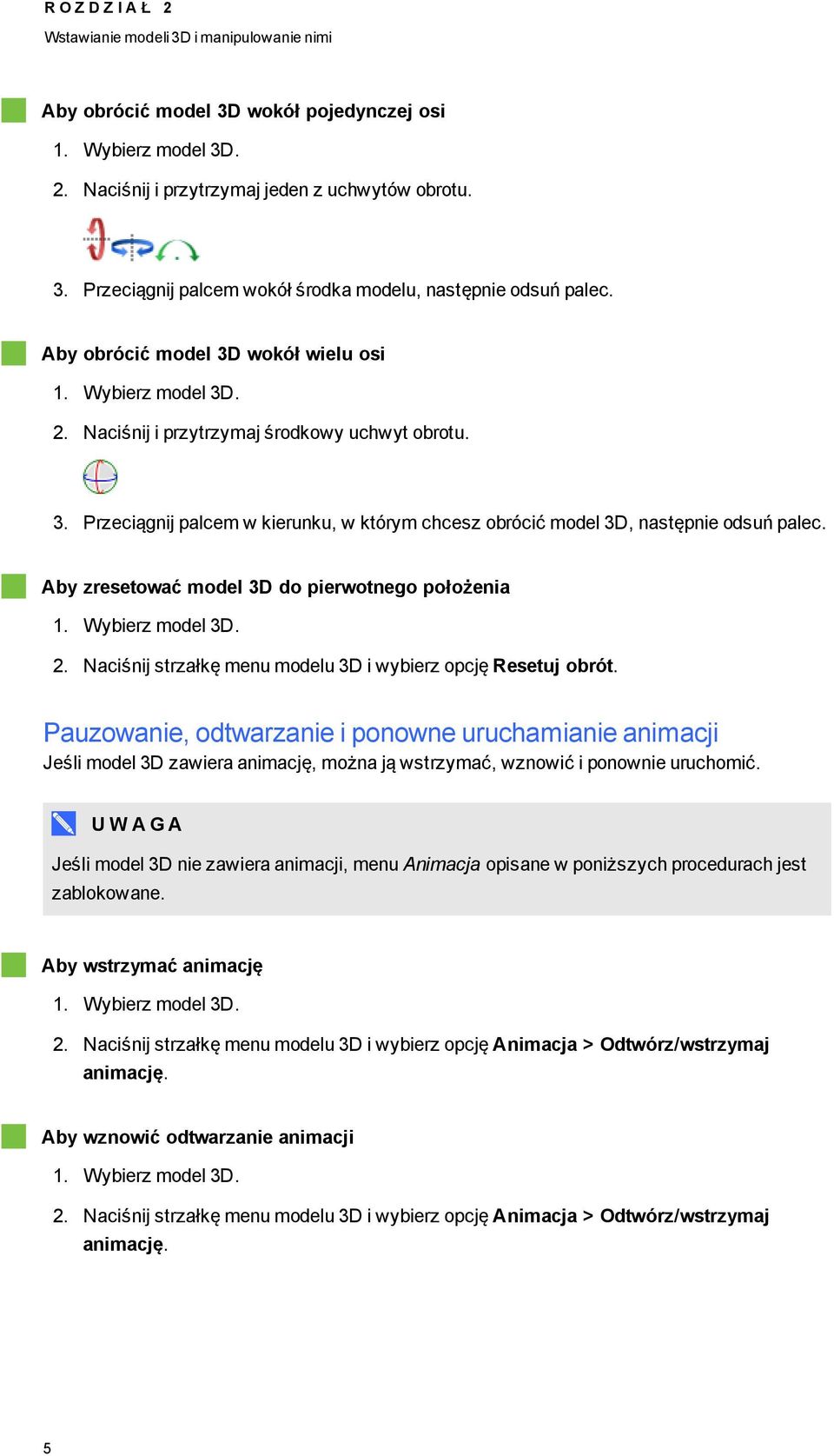 Aby zresetować model 3D do pierwotnego położenia 1. Wybierz model 3D. 2. Naciśnij strzałkę menu modelu 3D i wybierz opcję Resetuj obrót.