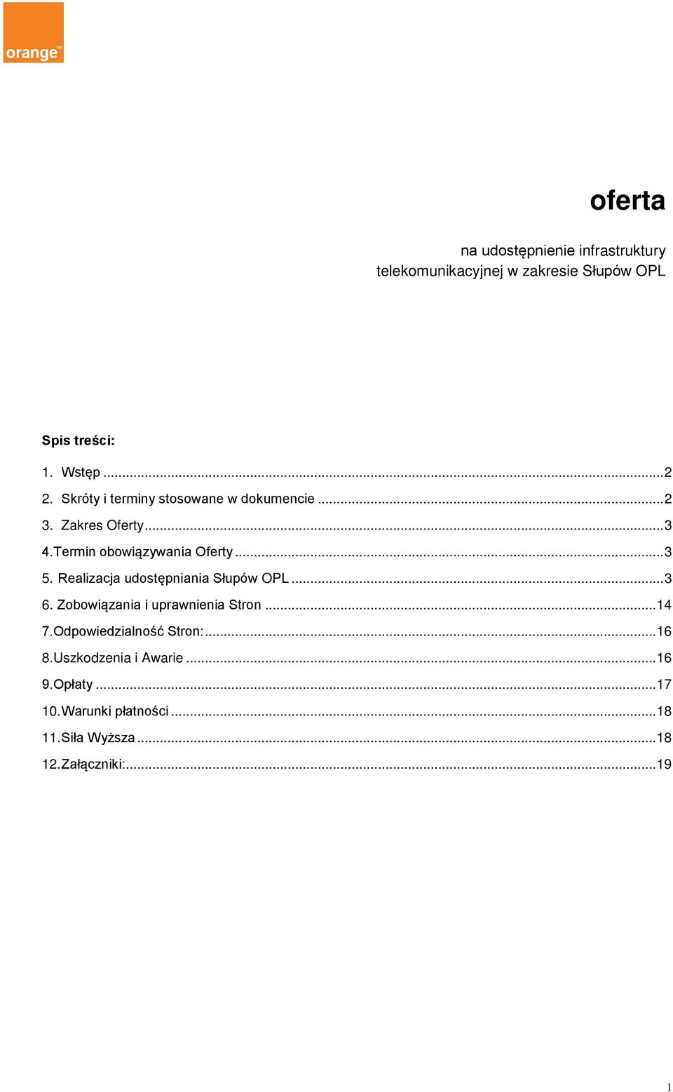 Realizacja udostępniania Słupów OPL... 3 6. Zobowiązania i uprawnienia Stron... 14 7.Odpowiedzialność Stron:.