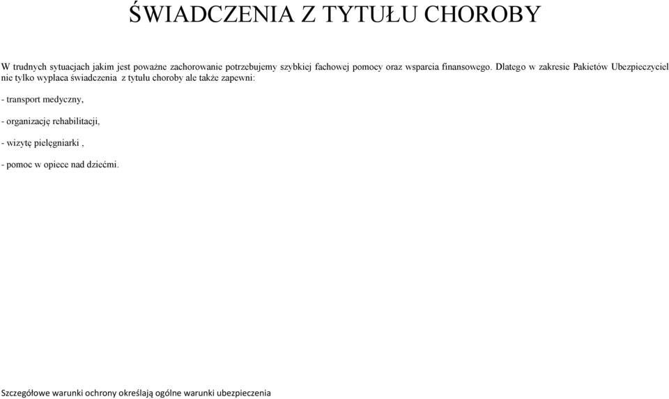 Dlatego w zakresie Pakietów Ubezpieczyciel nie tylko wypłaca świadczenia z tytułu choroby