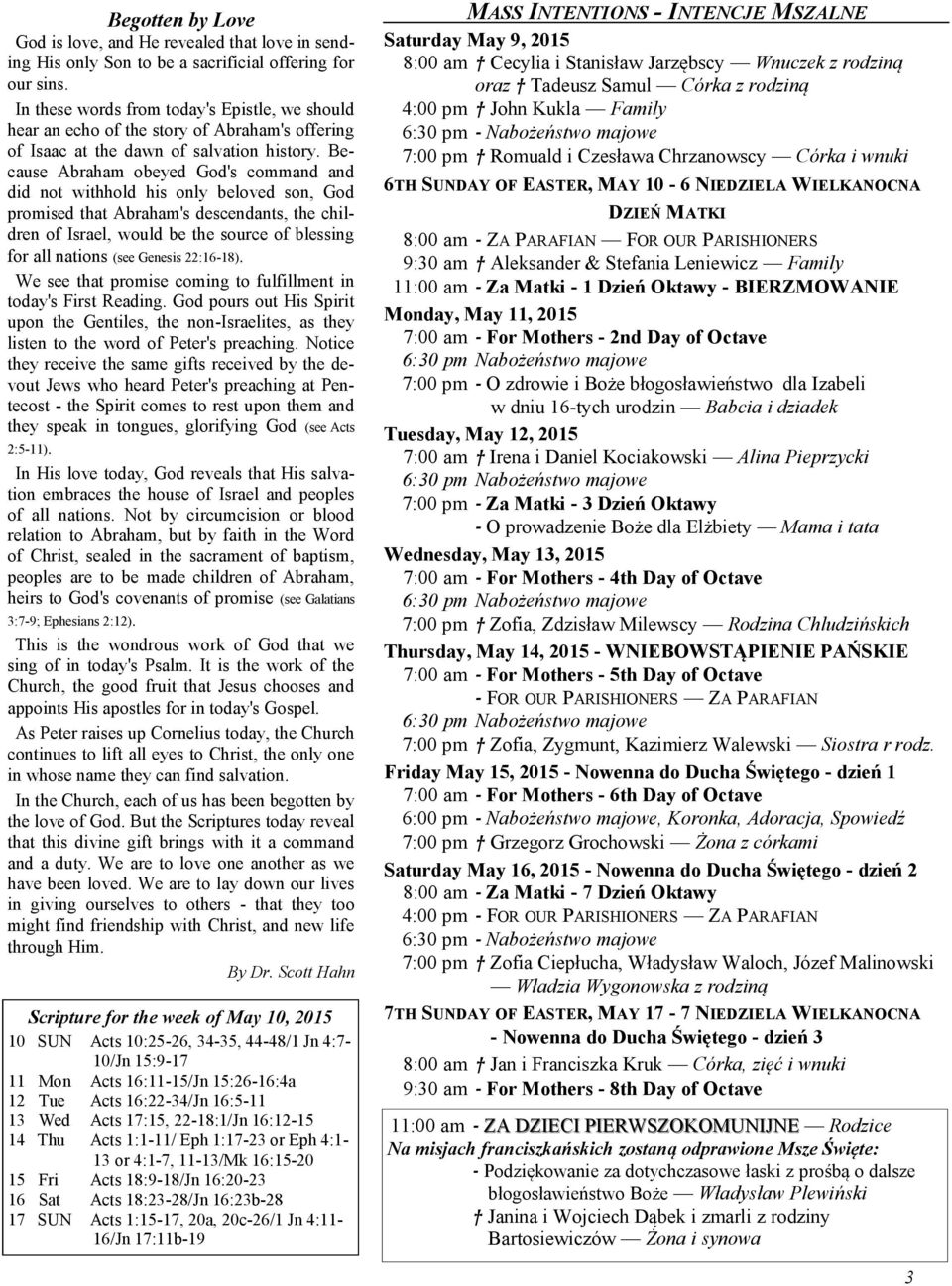 Because Abraham obeyed God's command and did not withhold his only beloved son, God promised that Abraham's descendants, the children of Israel, would be the source of blessing for all nations (see