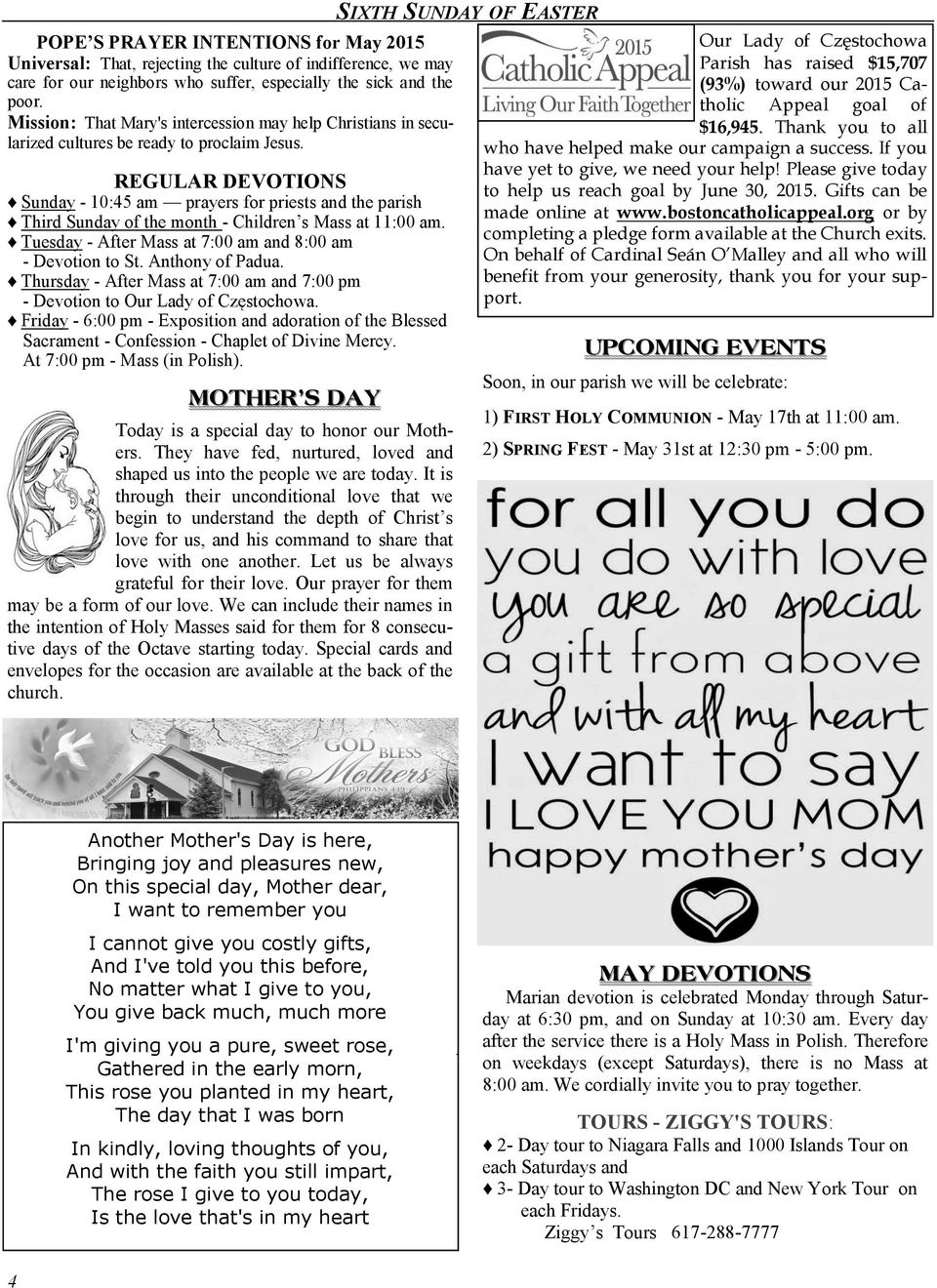 REGULAR DEVOTIONS Sunday - 10:45 am prayers for priests and the parish Third Sunday of the month - Children s Mass at 11:00 am. Tuesday - After Mass at 7:00 am and 8:00 am - Devotion to St.